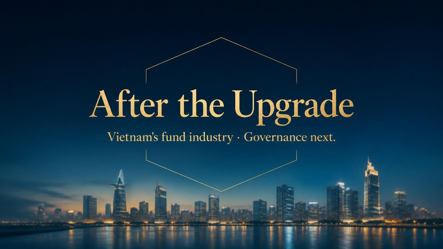 Vietnam’s fund industry after the upgrade: growth meets a higher bar